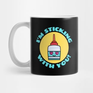 I'm Sticking With You | Glue Pun Mug